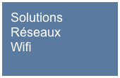 Solutions Réseaux
Wifi